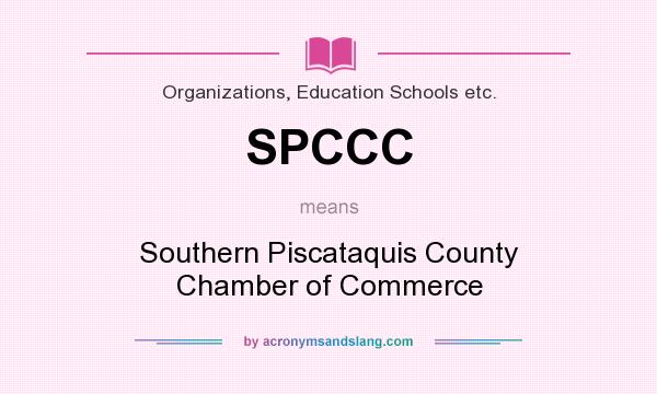 What does SPCCC mean? It stands for Southern Piscataquis County Chamber of Commerce