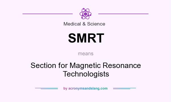 What does SMRT mean? It stands for Section for Magnetic Resonance Technologists