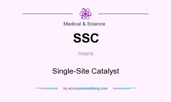 What does SSC mean? It stands for Single-Site Catalyst