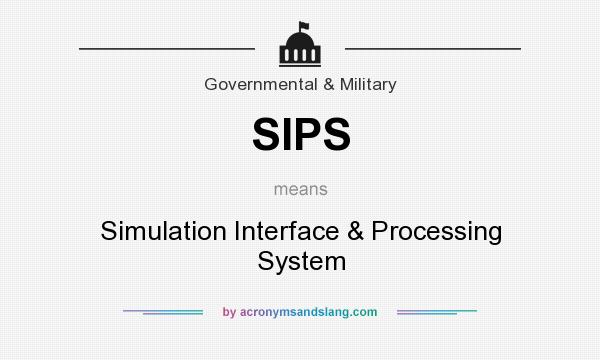 What does SIPS mean? It stands for Simulation Interface & Processing System