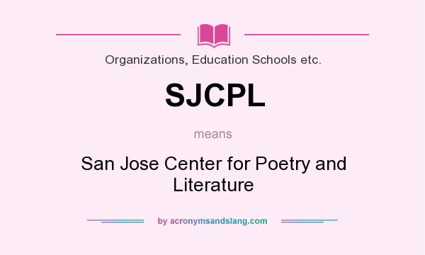 What does SJCPL mean? It stands for San Jose Center for Poetry and Literature