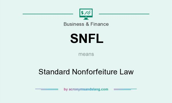 What does SNFL mean? It stands for Standard Nonforfeiture Law