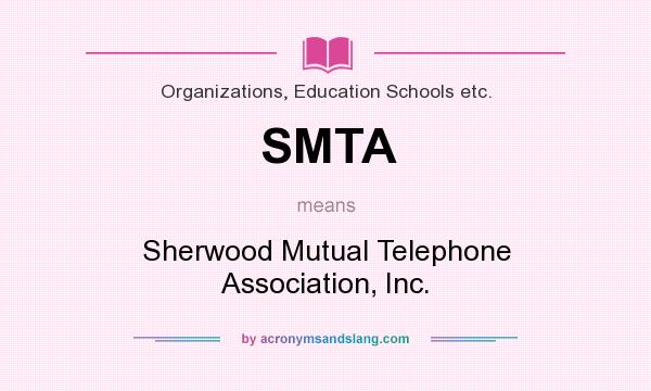 What does SMTA mean? It stands for Sherwood Mutual Telephone Association, Inc.