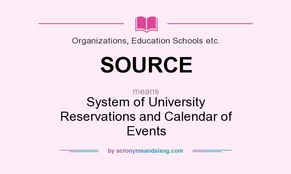What does SOURCE mean? It stands for System of University Reservations and Calendar of Events