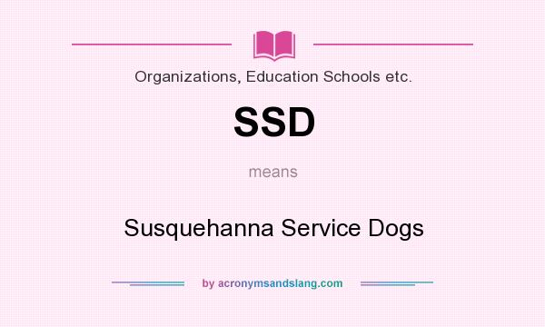 What does SSD mean? It stands for Susquehanna Service Dogs