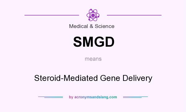 What does SMGD mean? It stands for Steroid-Mediated Gene Delivery