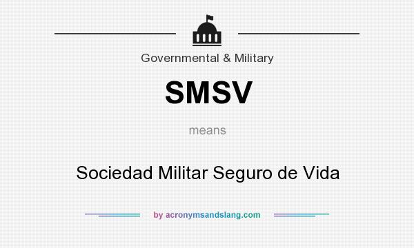 What does SMSV mean? It stands for Sociedad Militar Seguro de Vida
