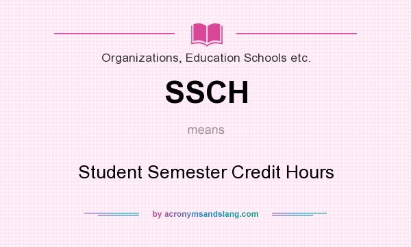 What does SSCH mean? It stands for Student Semester Credit Hours
