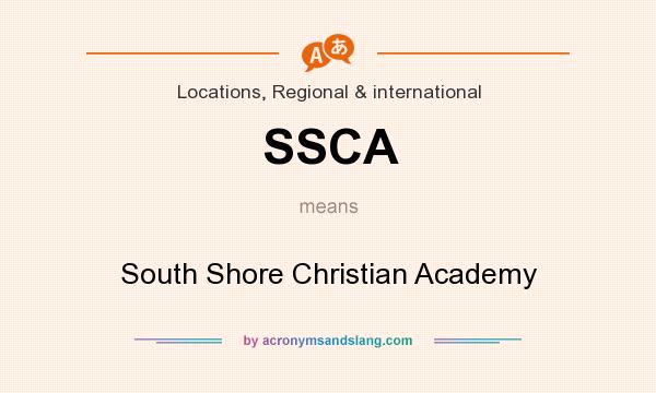 What does SSCA mean? It stands for South Shore Christian Academy