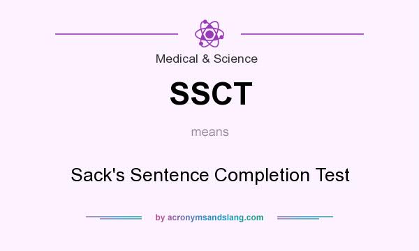 What does SSCT mean? It stands for Sack`s Sentence Completion Test