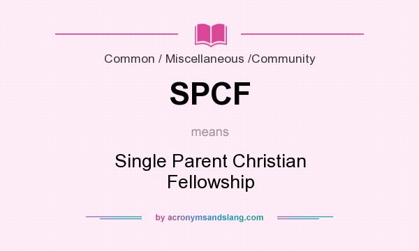 What does SPCF mean? It stands for Single Parent Christian Fellowship