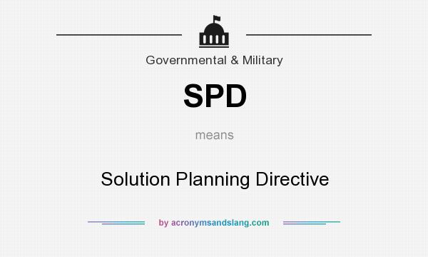 What does SPD mean? It stands for Solution Planning Directive