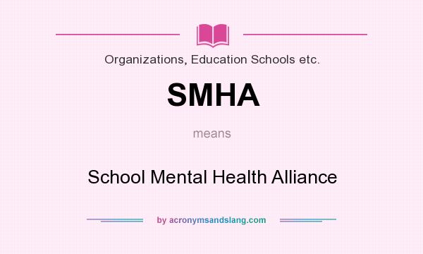 What does SMHA mean? It stands for School Mental Health Alliance