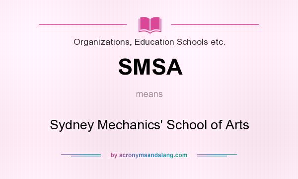 What does SMSA mean? It stands for Sydney Mechanics` School of Arts