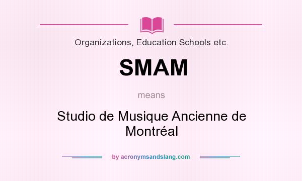 What does SMAM mean? It stands for Studio de Musique Ancienne de Montréal