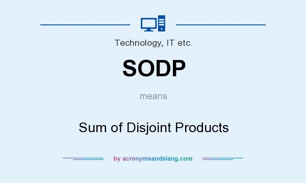What does SODP mean? It stands for Sum of Disjoint Products