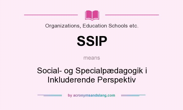 What does SSIP mean? It stands for Social- og Specialpædagogik i Inkluderende Perspektiv