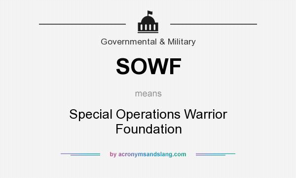 What does SOWF mean? It stands for Special Operations Warrior Foundation