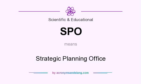 What does SPO mean? It stands for Strategic Planning Office