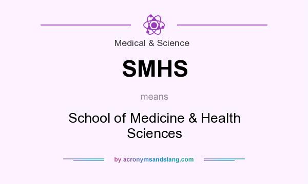 What does SMHS mean? It stands for School of Medicine & Health Sciences