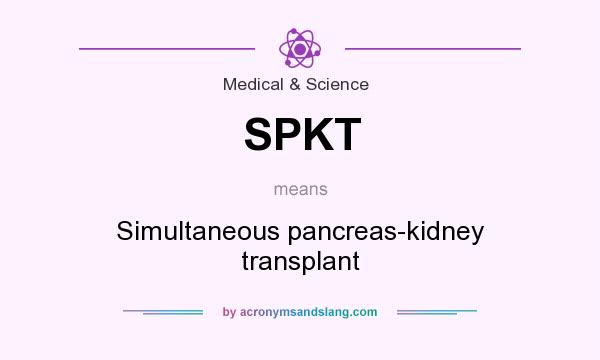 What does SPKT mean? It stands for Simultaneous pancreas-kidney transplant