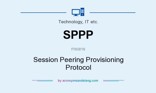 What does SPPP mean? It stands for Session Peering Provisioning Protocol