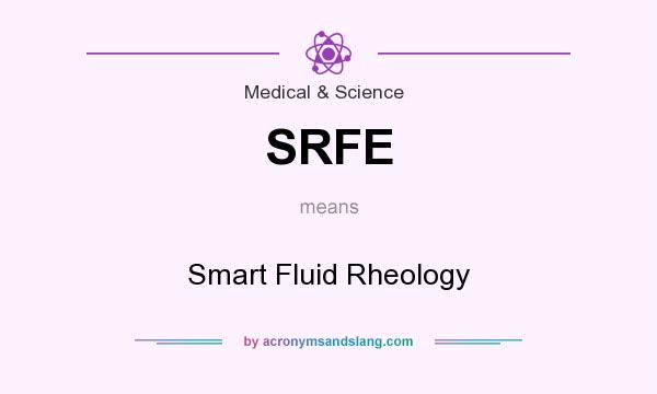 What does SRFE mean? It stands for Smart Fluid Rheology