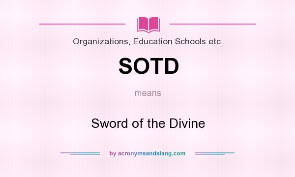 What does SOTD mean? It stands for Sword of the Divine