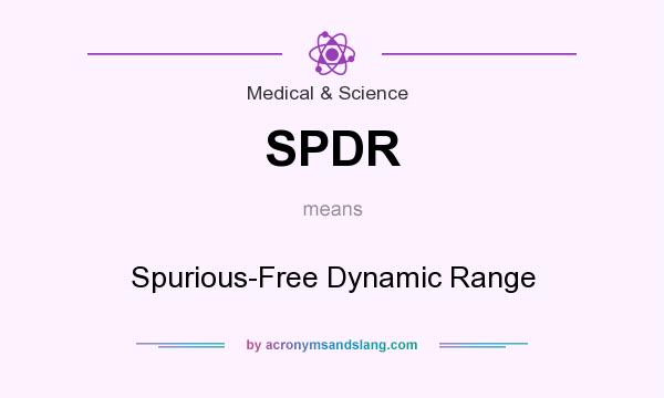 What does SPDR mean? It stands for Spurious-Free Dynamic Range