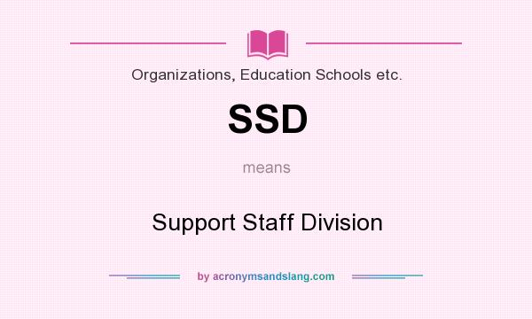 What does SSD mean? It stands for Support Staff Division