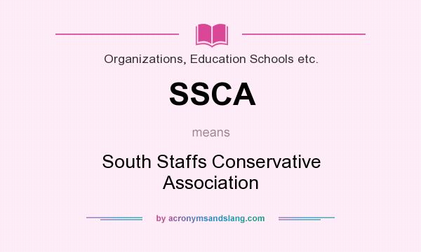 What does SSCA mean? It stands for South Staffs Conservative Association