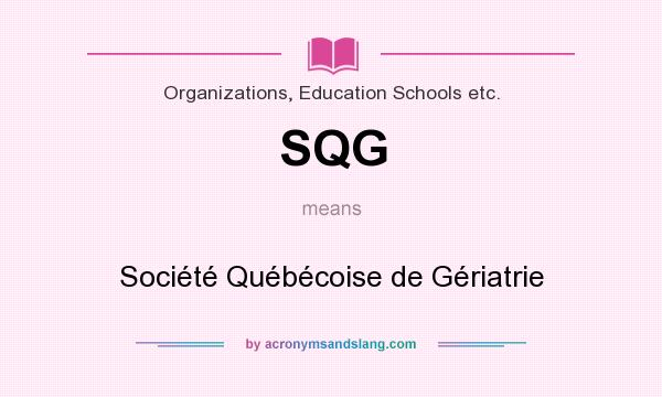 What does SQG mean? It stands for Société Québécoise de Gériatrie