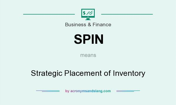 What does SPIN mean? It stands for Strategic Placement of Inventory