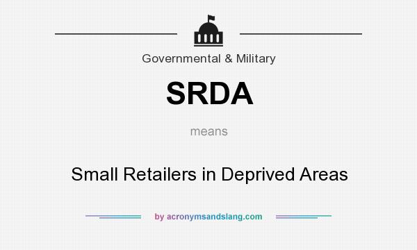 What does SRDA mean? It stands for Small Retailers in Deprived Areas