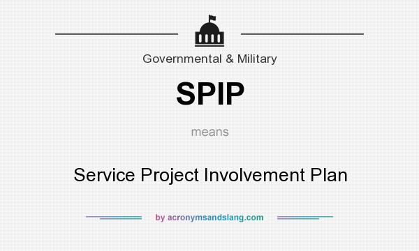 What does SPIP mean? It stands for Service Project Involvement Plan