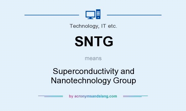 What does SNTG mean? It stands for Superconductivity and Nanotechnology Group