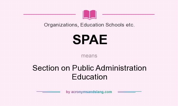 What does SPAE mean? It stands for Section on Public Administration Education