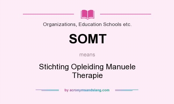 What does SOMT mean? It stands for Stichting Opleiding Manuele Therapie