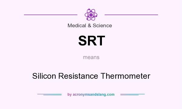 What does SRT mean? It stands for Silicon Resistance Thermometer