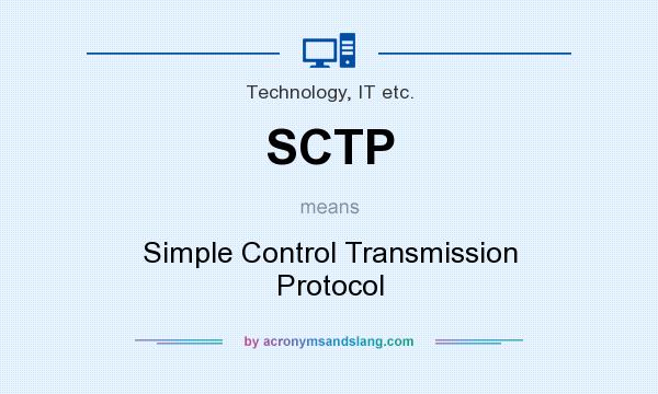 What does SCTP mean? It stands for Simple Control Transmission Protocol
