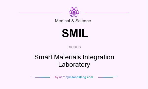 What does SMIL mean? It stands for Smart Materials Integration Laboratory