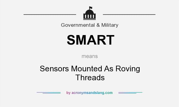 What does SMART mean? It stands for Sensors Mounted As Roving Threads