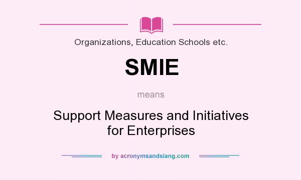What does SMIE mean? It stands for Support Measures and Initiatives for Enterprises