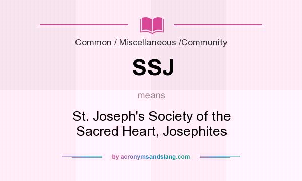 What does SSJ mean? It stands for St. Joseph`s Society of the Sacred Heart, Josephites