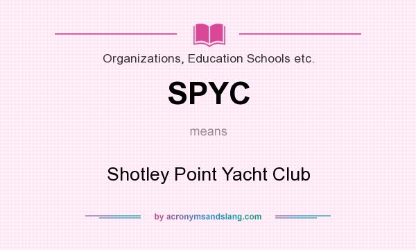 What does SPYC mean? It stands for Shotley Point Yacht Club