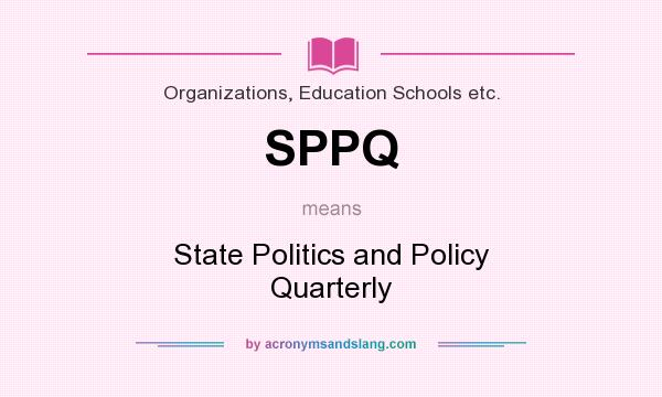 What does SPPQ mean? It stands for State Politics and Policy Quarterly