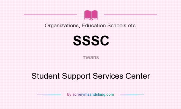 What does SSSC mean? It stands for Student Support Services Center