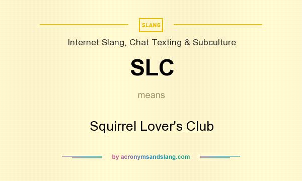 What does SLC mean? It stands for Squirrel Lover`s Club