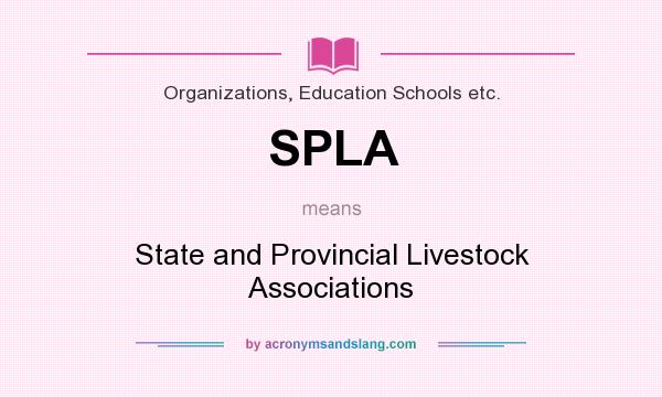 What does SPLA mean? It stands for State and Provincial Livestock Associations