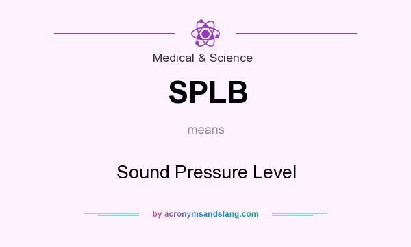 What does SPLB mean? It stands for Sound Pressure Level